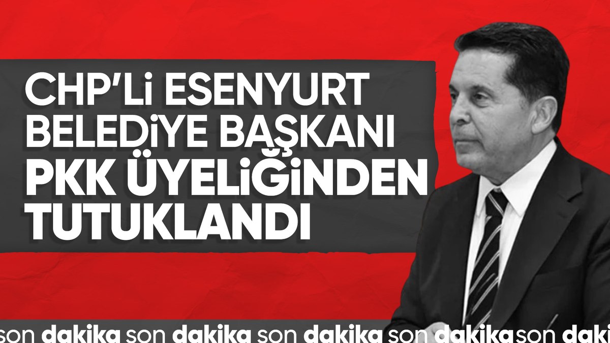 SON DAKİKA! Esenyurt Belediye Başkanı Ahmet Özer tutuklandı
