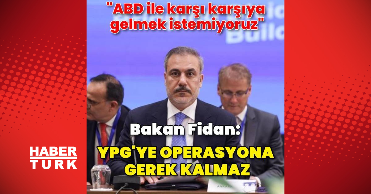 Dışişleri Bakanı Hakan Fidan YPG’ye operasyon iddialarını yanıtladı
