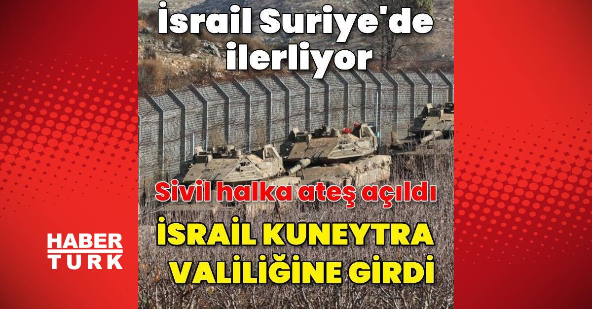 İsrail, Suriye’nin güneyinde bulunan Kuneytra İli Valiliğine girdi