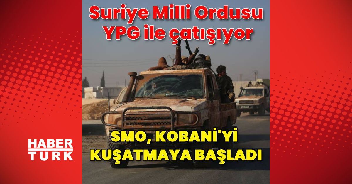 Suriye Milli Ordusu, Kobani yakınlarında YPG ile çatışıyor